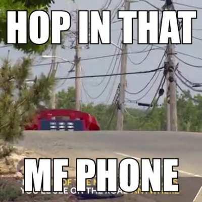 hop in that mf phone