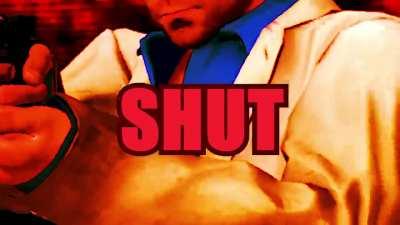 Shut up Ellis, I'll kill you!