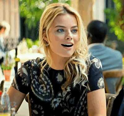 Your GF’s bff when she finds out how big you are… [Margot Robbie]