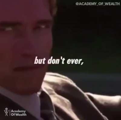 “Don’t ever, ever call me a self-made man” - Arnold Schwarzenegger