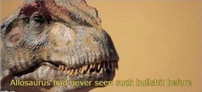 Morrison Dinosaur: (breathes) This MF: