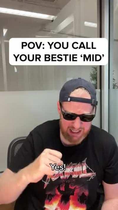 New Tick Tock Film: POV: YOU CALL YOUR BESTIE “MID”