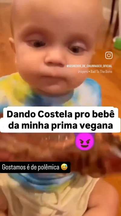 As vezes eu queria ter a vontade desse bebê, para comer as costelas de boi no churrasco da vó 