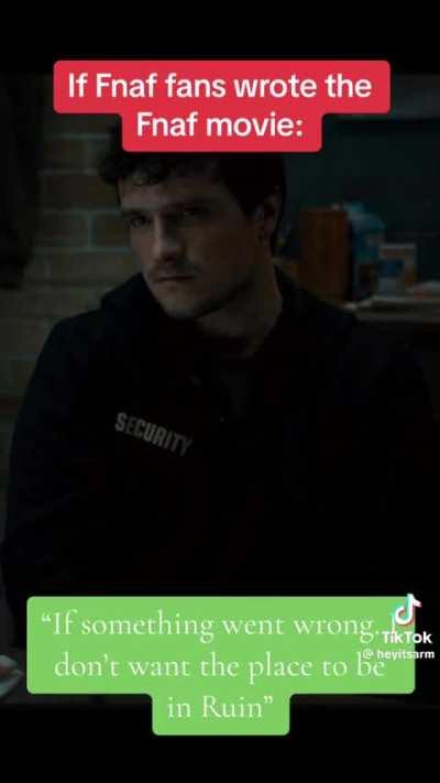 If Fnaf fans wrote the movie (credit:@heyitsarm)