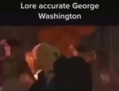 Lore acurate George Washington