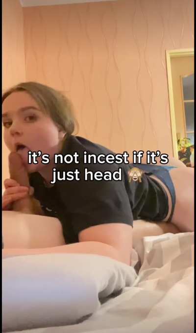 surley giving head isnt incest right?