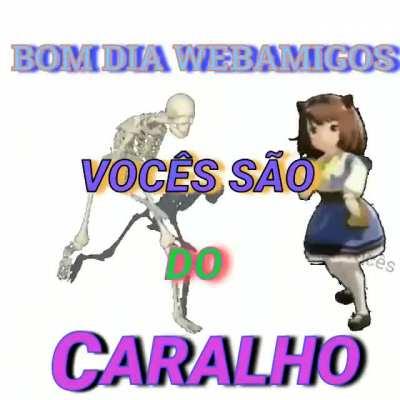 Bom dia webamigos