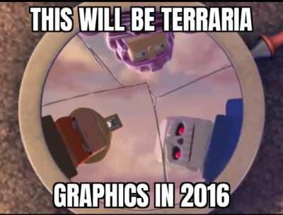 THIS WILL BE TERRARIA GRAPHICS IN 2016 😳