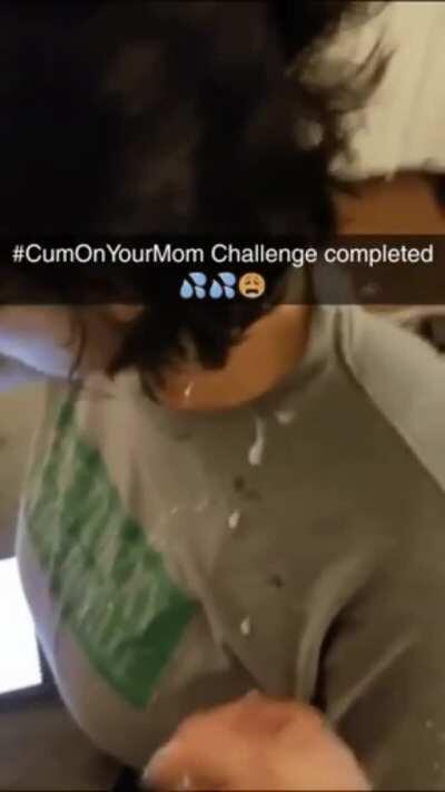 Cum on your Mom Challenge