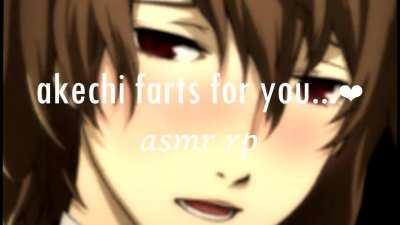 Akechi farts on you 🤭🤭🤭🤭🤭 🤤🤤🤤🤤🤤