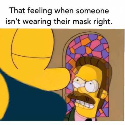 STOP IT BREATH THROUGH YOUR DAMN MASK