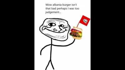 Lesson is do not eat burger in Albania.