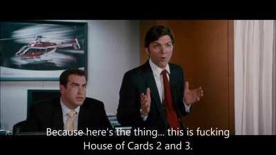 It's the fucking House of Cards DD.