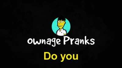 Ownage Pranks Deleted Video Archive