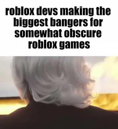 roblox has some bangers