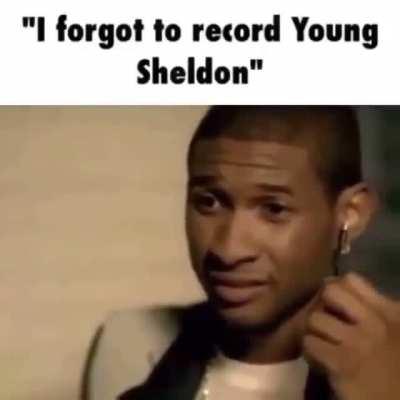 fuckkkk dude i’m gonna miss this weeks episode of young sheldon wtfffff bro