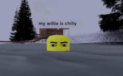 his willie is chilly 🥶