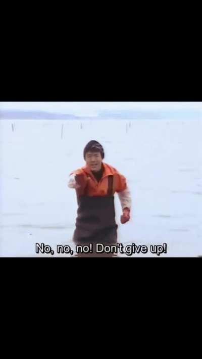 DON'T GIVE UP!...thank you Japanese man