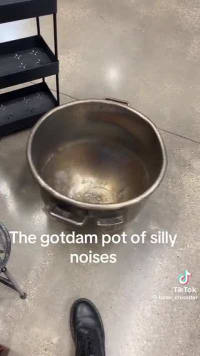 Pot of silly noises.