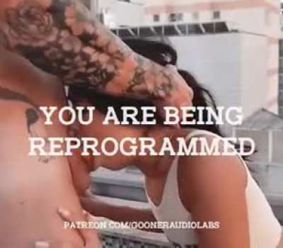 You are being reprogrammed.