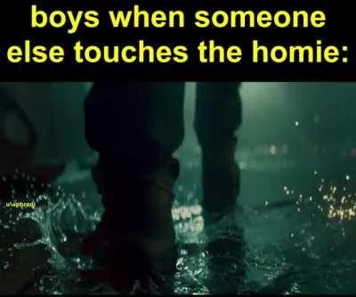 Ain't no one touching the homie except me.