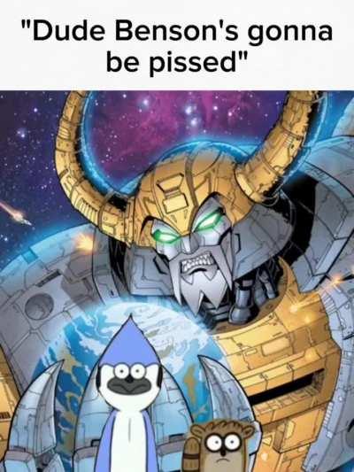 I have considered sparring your planet Mordecai and Rigby but now you will witness it's dismemberment