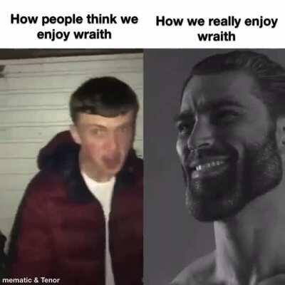 Only true wraith main knows