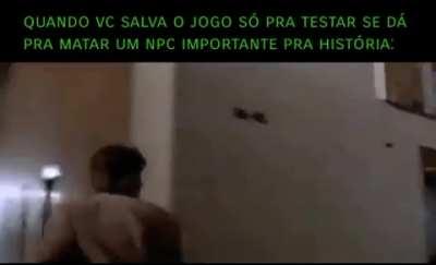 Eu sou assim em todos os jogos...