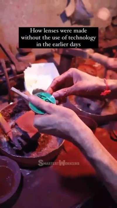 How lenses were made without the use of technology.