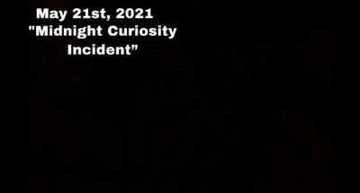 May 21st, 2021 “The Midnight Curiosity Incident”