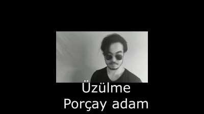 Üzülme Porçay adam