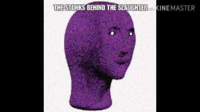 The Stonks Behind The Slaughter