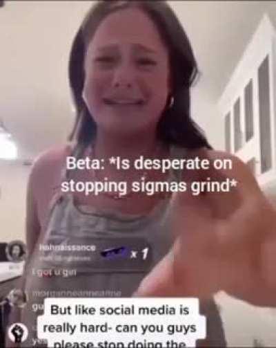 Beta woman desperately wants sigma to stop his grindset