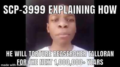 SCP-3999 Cannot be contained, SCP-3999 Cannot be contained, SCP-3999 Cannot be contained.