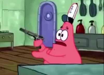 Patrick: **Has a Fucking gun!**