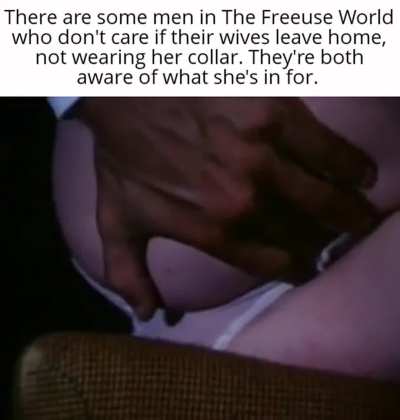 You may even get touched while wearing your collar.