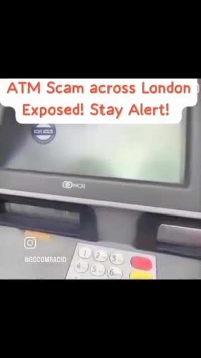New ATM Scam.. Stay Alert London! 😎