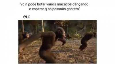 Eu vim ver o macaco.