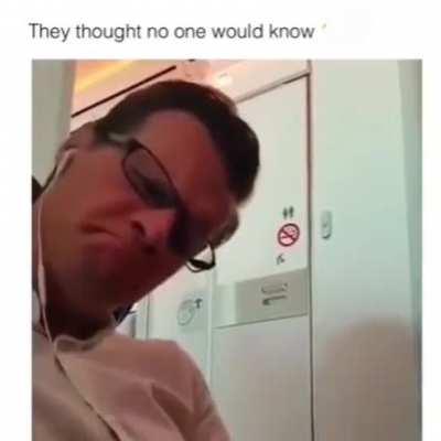 They thought no one would know