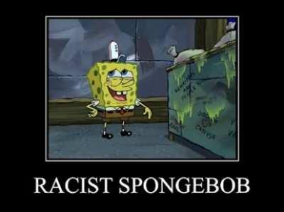 Racist spongebob