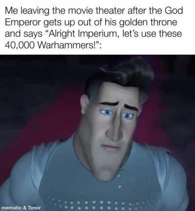 If there was a 40k movie, how would it have to go?