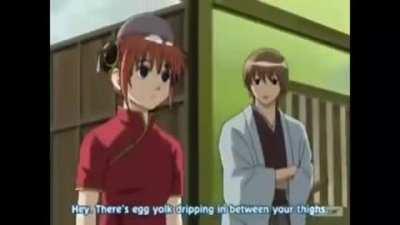 Hey. There's egg yolk dripping between your thighs.