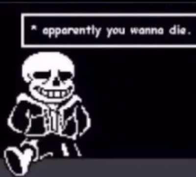 apparently you wanna die