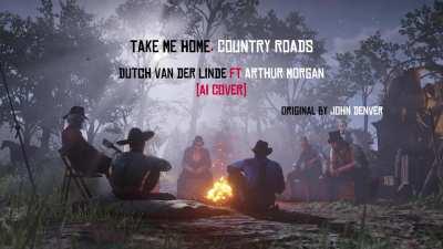 Dutch van der Linde feat Arthur Morgan - Take Me Home, Country Roads (AI Cover)