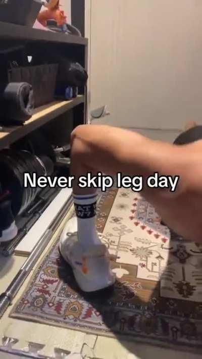 Never skip leg day
