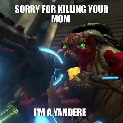 I only killed your mom ironically senpai 😊