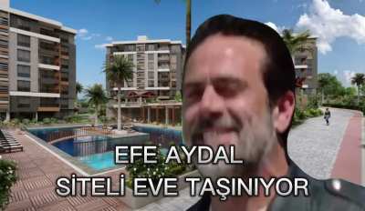 EFE AYDAL SİTELİ EVE TAŞINIYOR