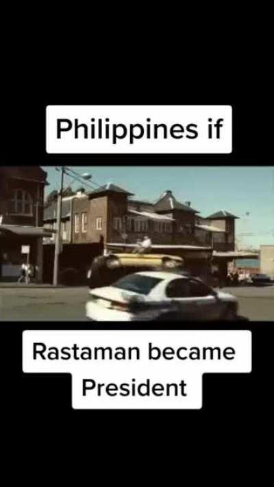 philippines if rastaman is president.😂😂