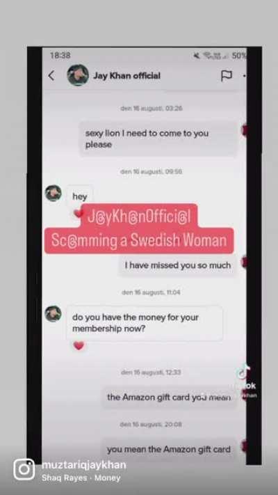 JayKhanOfficial UK TikToker chatting Swedish woman to send Amazon Gift Card to pay for her “membership” or his “management” will disallow them from chat 🤡 membership fee ON TIKTOK via to be paid with an Amazon Gift Card!! FFS!
