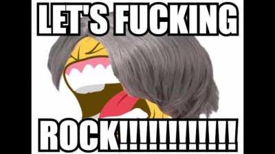 LET'S F*KING ROCK!!!!!!!!